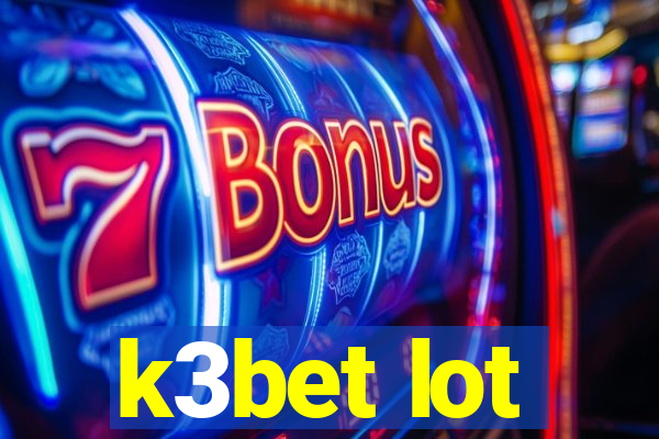 k3bet lot